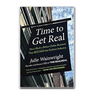 Time To Get Real: How I Built A Billion-Dollar Business That Rocked The Fashion Industry