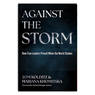 Against the Storm: How True Leaders Prevail When the World Shakes