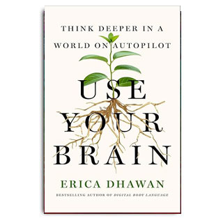 Use Your Brain: Think Deeper in a World on Autopilot
