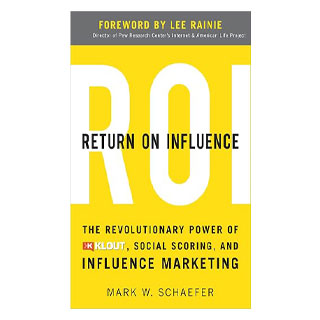 Return On Influence: The Revolutionary Power of Klout, Social Scoring, and Influence Marketing