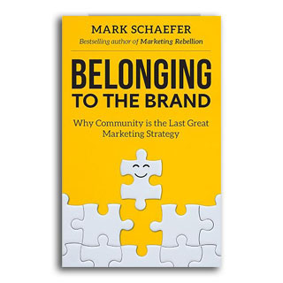 Belonging to the Brand: Why Community Is The Last Great Marketing Strategy