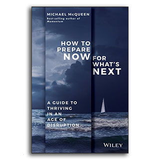 How to Prepare Now for What's Next: A Guide to Thriving in an Age of Disruption