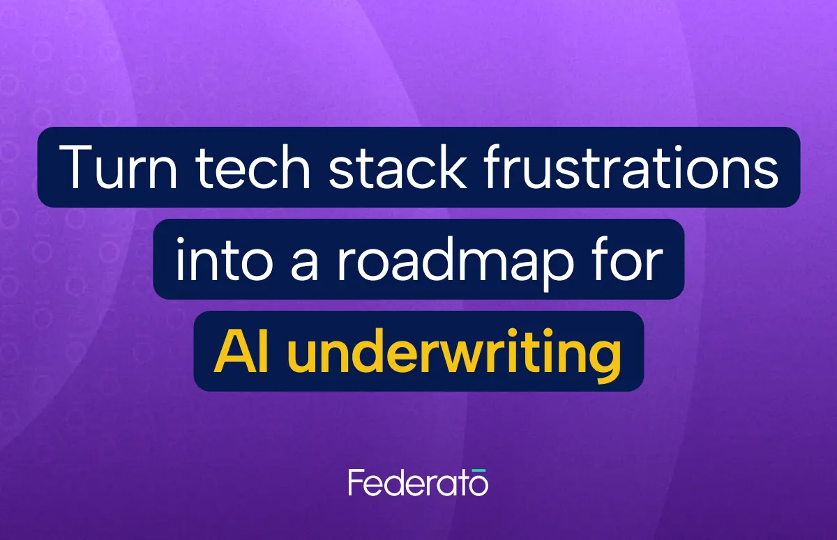 Turn tech stack frustrations into a roadmap for AI underwriting