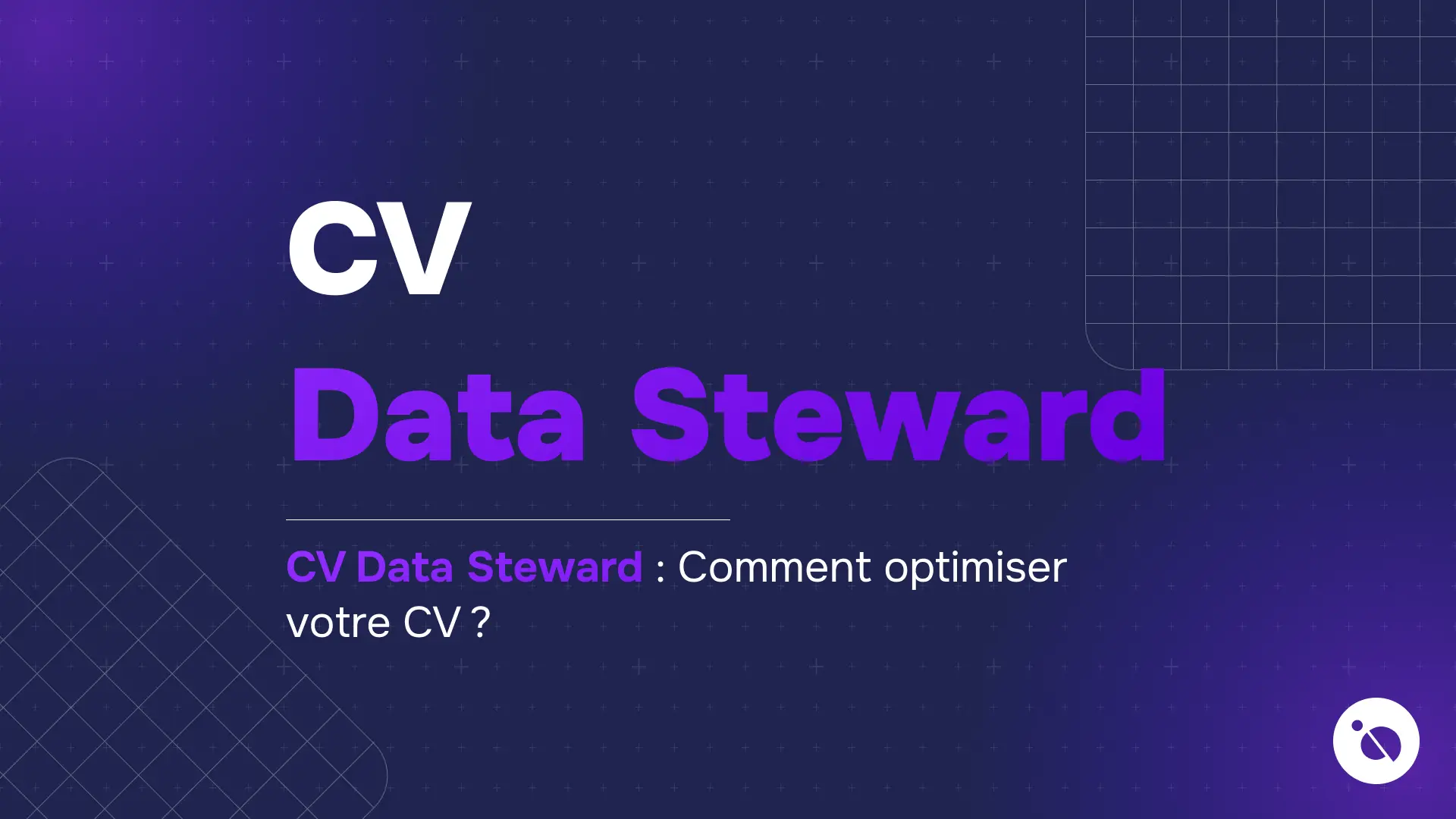 cv data steward en gros caractères violets sur fond bleu foncé quadrillé avec la question comment optimiser votre cv
