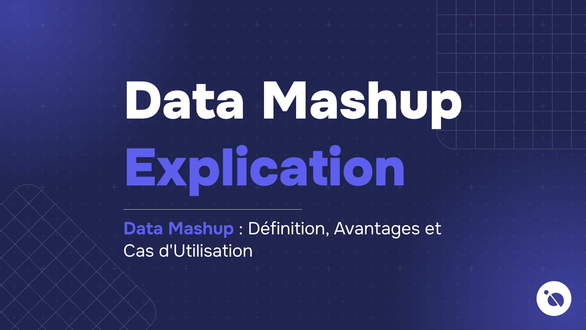 slide bleu foncé présentant le titre data mashup explication et sous-titre définition avantages cas d'utilisation