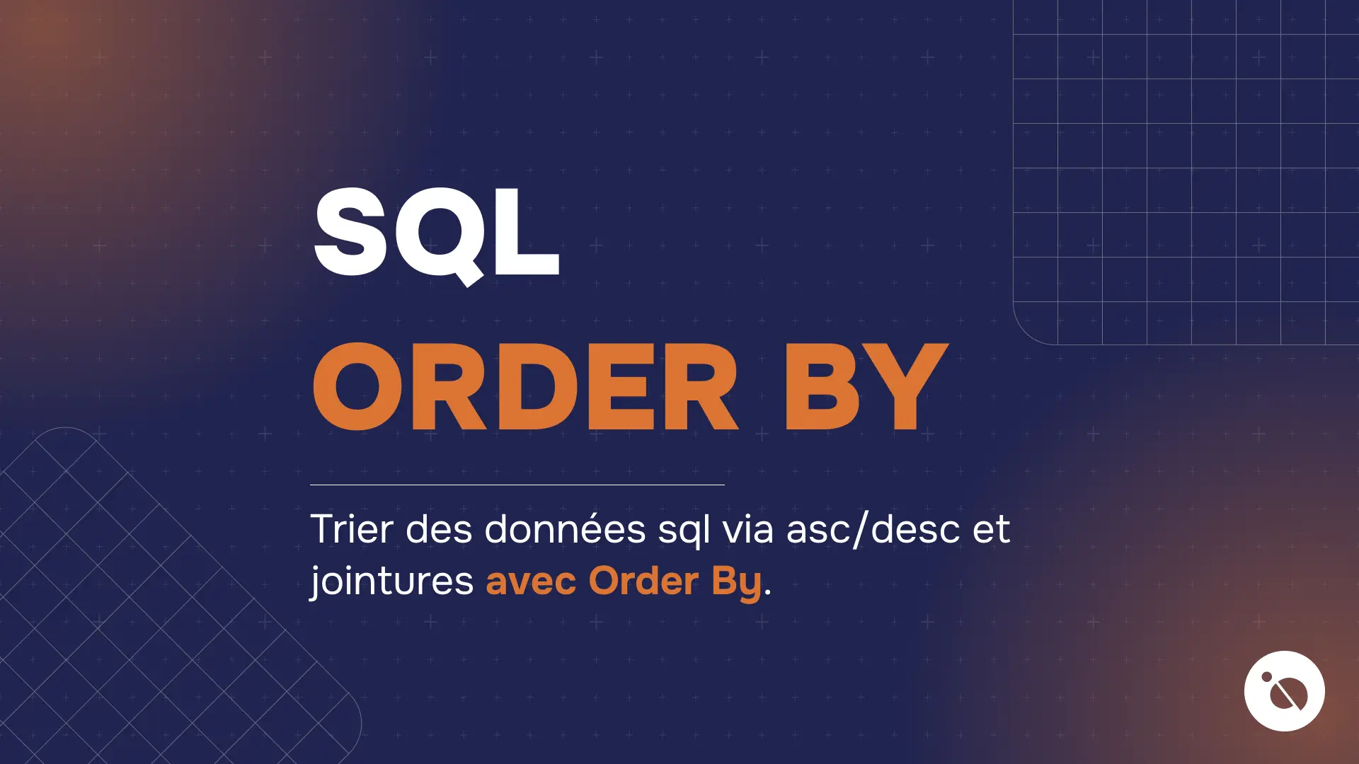 fond bleu quadrillé avec sql en blanc et order by en orange pour trier des données via asc/desc
