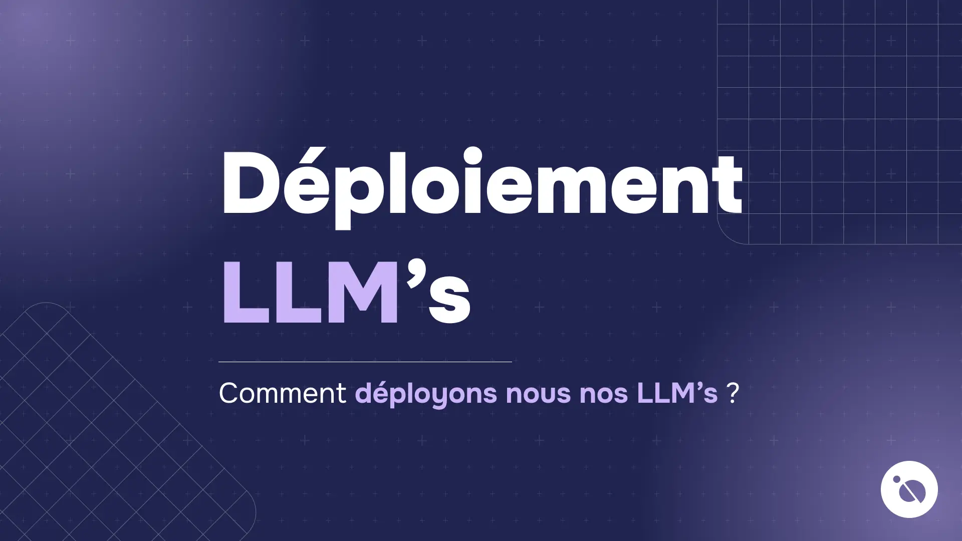 texte blanc et violet sur fond bleu foncé indiquant le déploiement et question sur les LLM’s