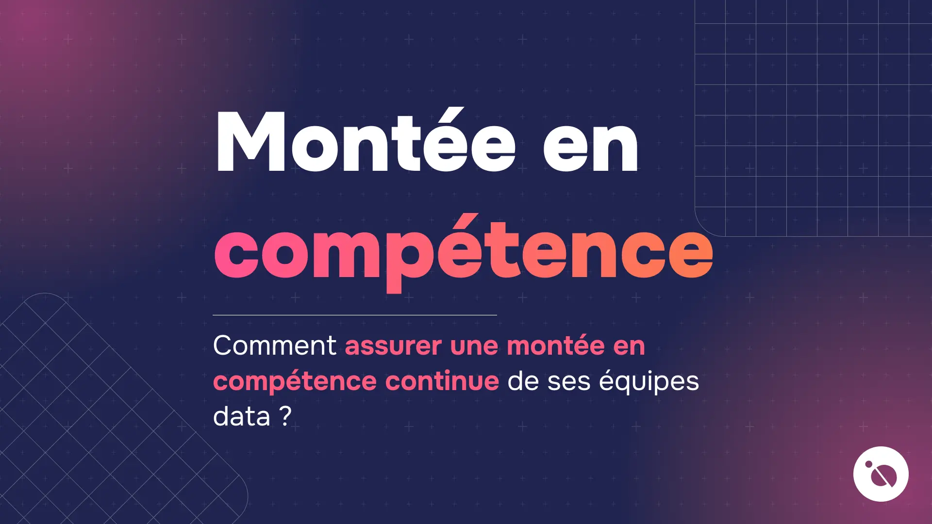 titre montée en compétence en dégradé rose sur fond bleu avec question sur apprentissage continu des équipes data