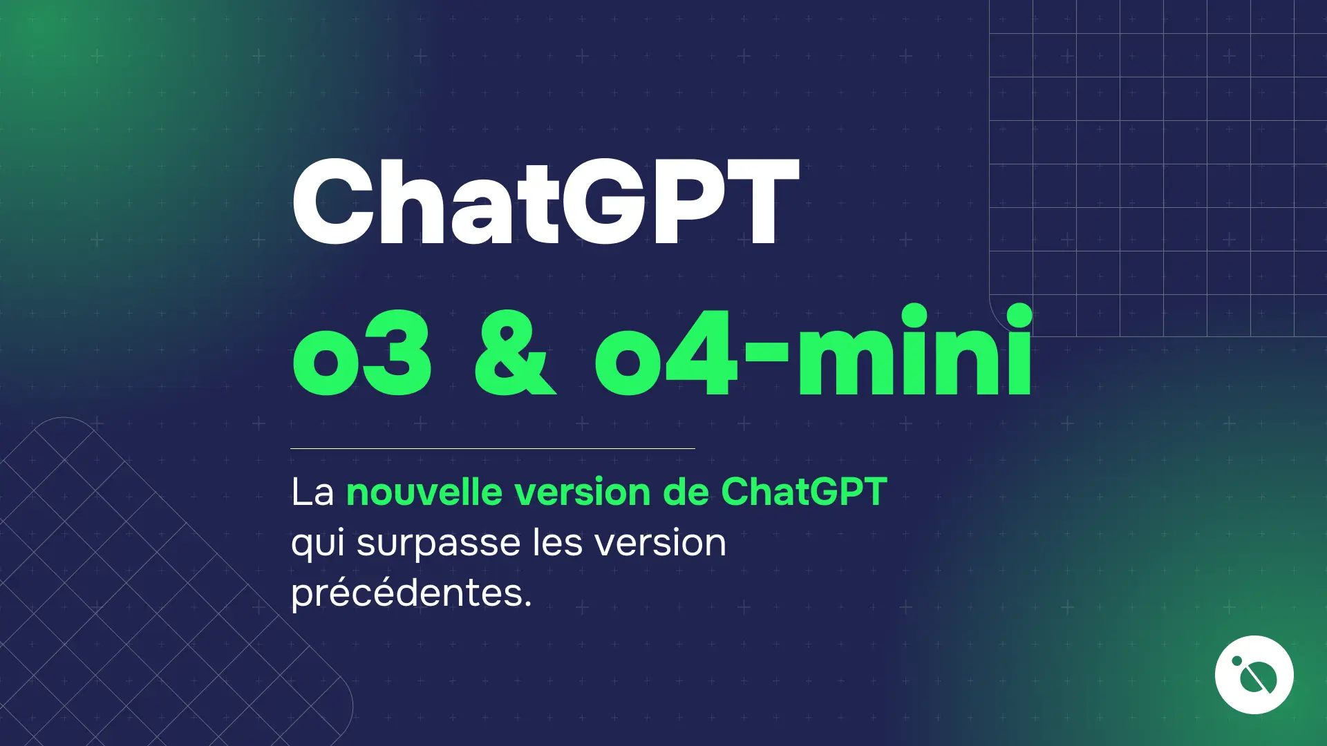texte présentant chatGPT o3 et o4-mini sur fond bleu sombre avec motifs de grille et dégradé vert