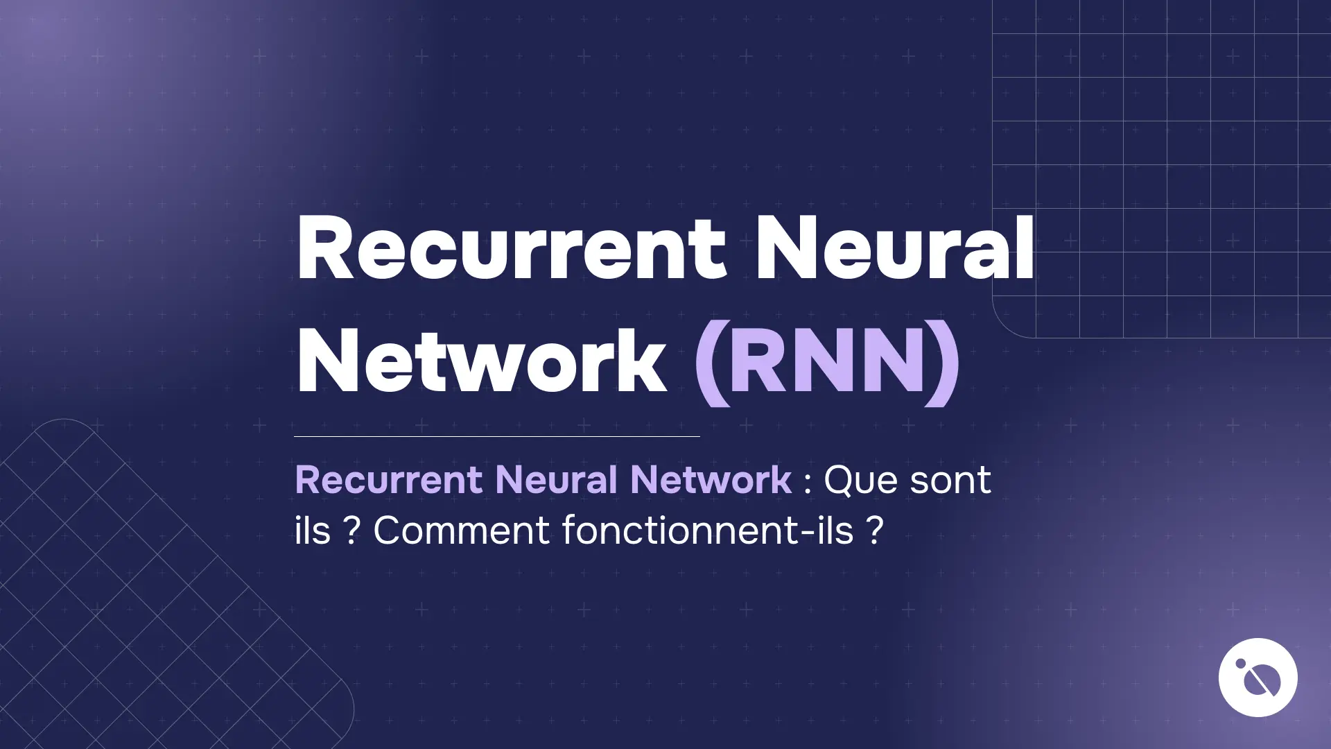 fond bleu foncé avec motif quadrillé et titre en blanc et violet sur recurrent neural network (RNN) et fonctionnement