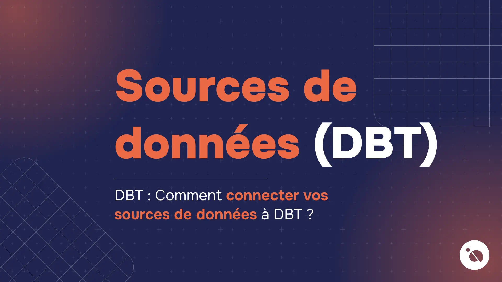 fond bleu quadrillé avec titre orange « sources de données (dbt) » et sous-texte de guide de connexion
