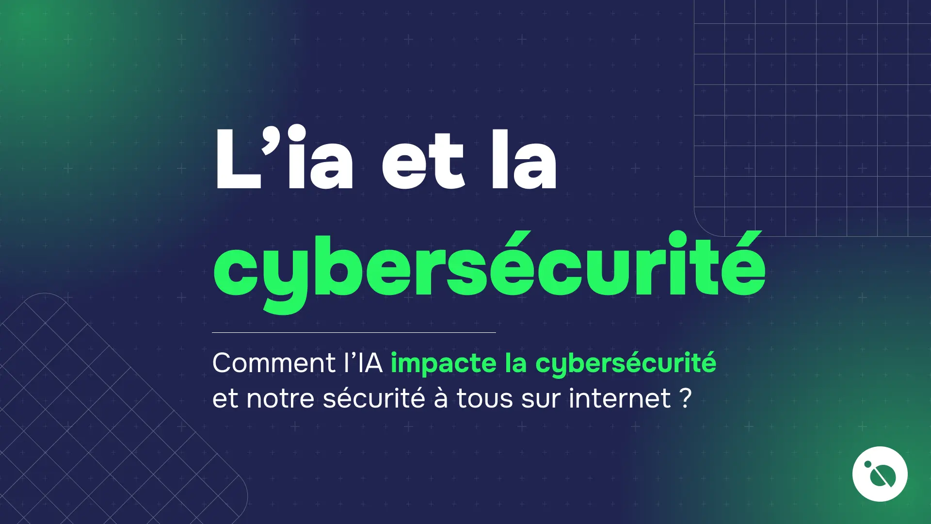 texte blanc et vert sur fond bleu foncé présente comment l’ia influe sur la cybersécurité