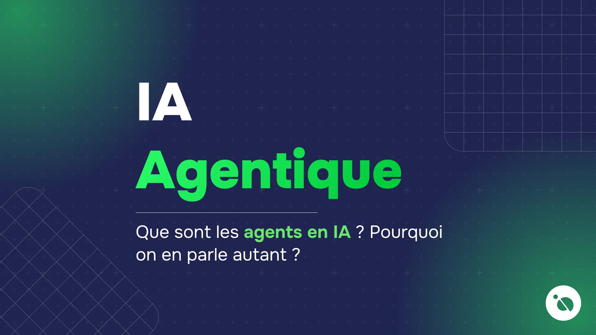 fond bleu foncé avec titre vert 'agentique' et question textuelle sur les agents en intelligence artificielle