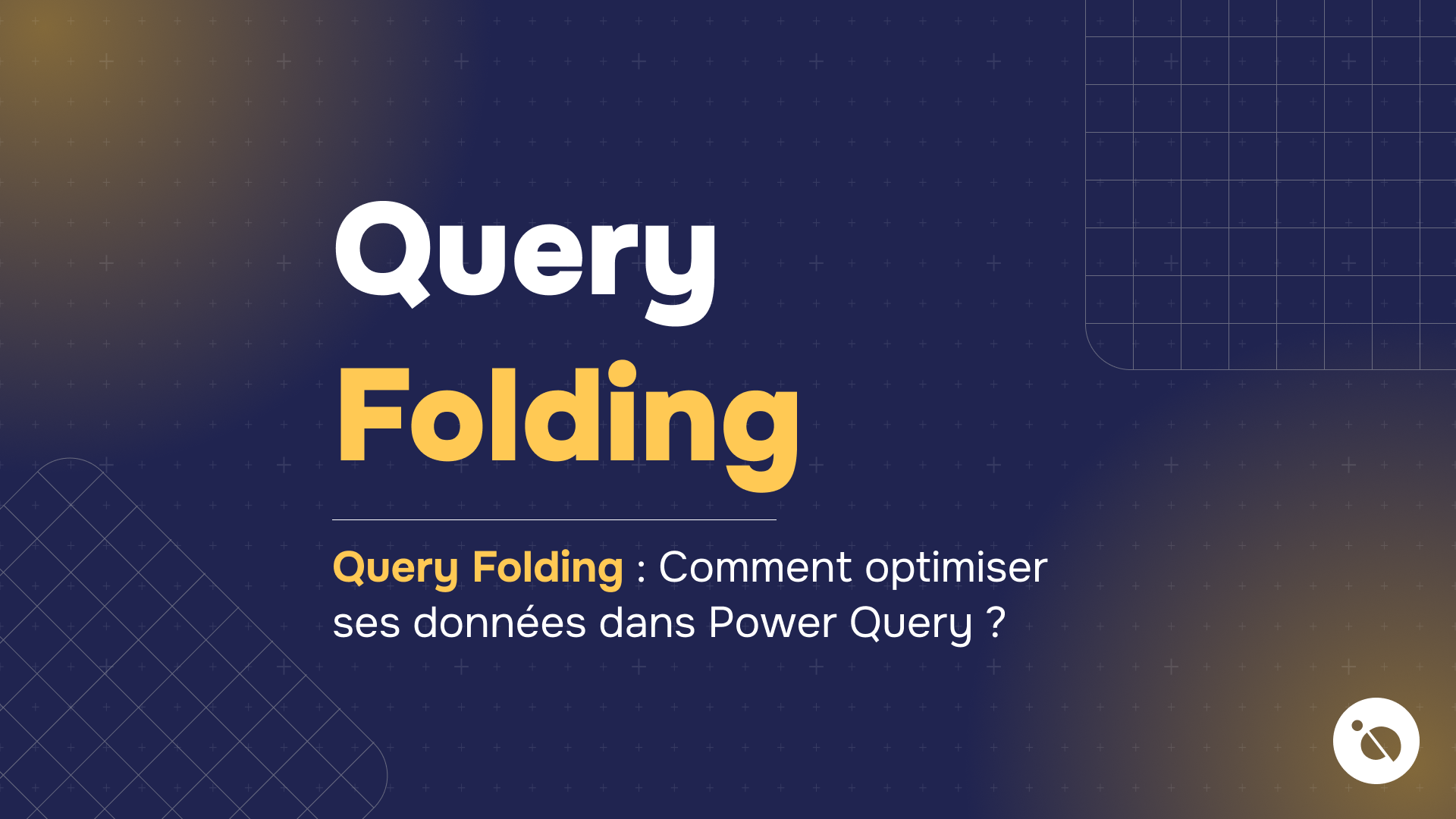 titre query folding en blanc et jaune sur fond bleu avec question sur l’optimisation des données Power Query