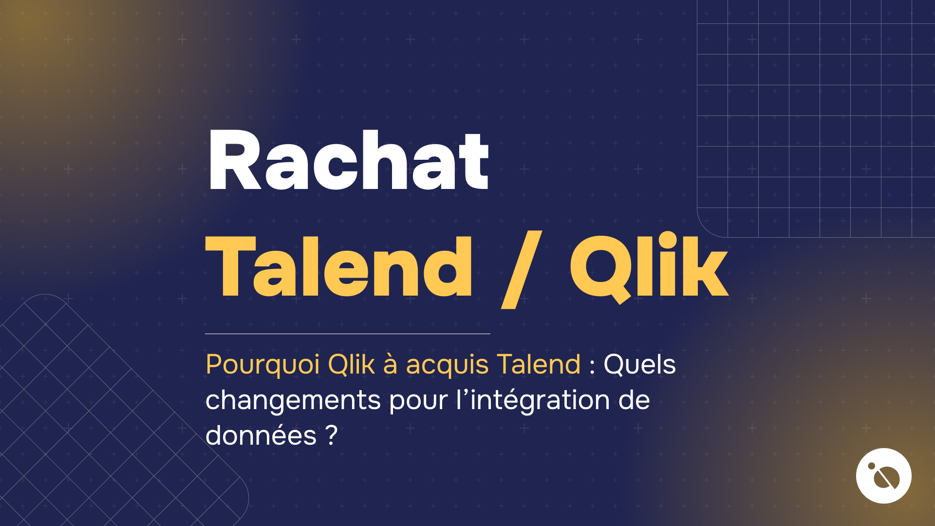 fond bleu foncé à motifs géométriques avec titre rachat Talend / Qlik en jaune et question sur intégration de données
