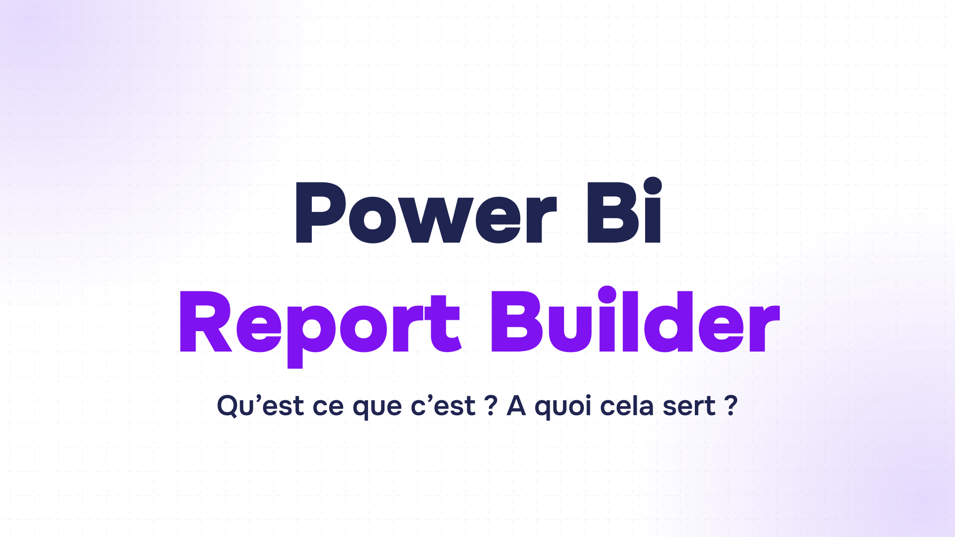 texte en gras "Power BI" et "Report Builder" avec un fond dégradé violet et une question en dessous.