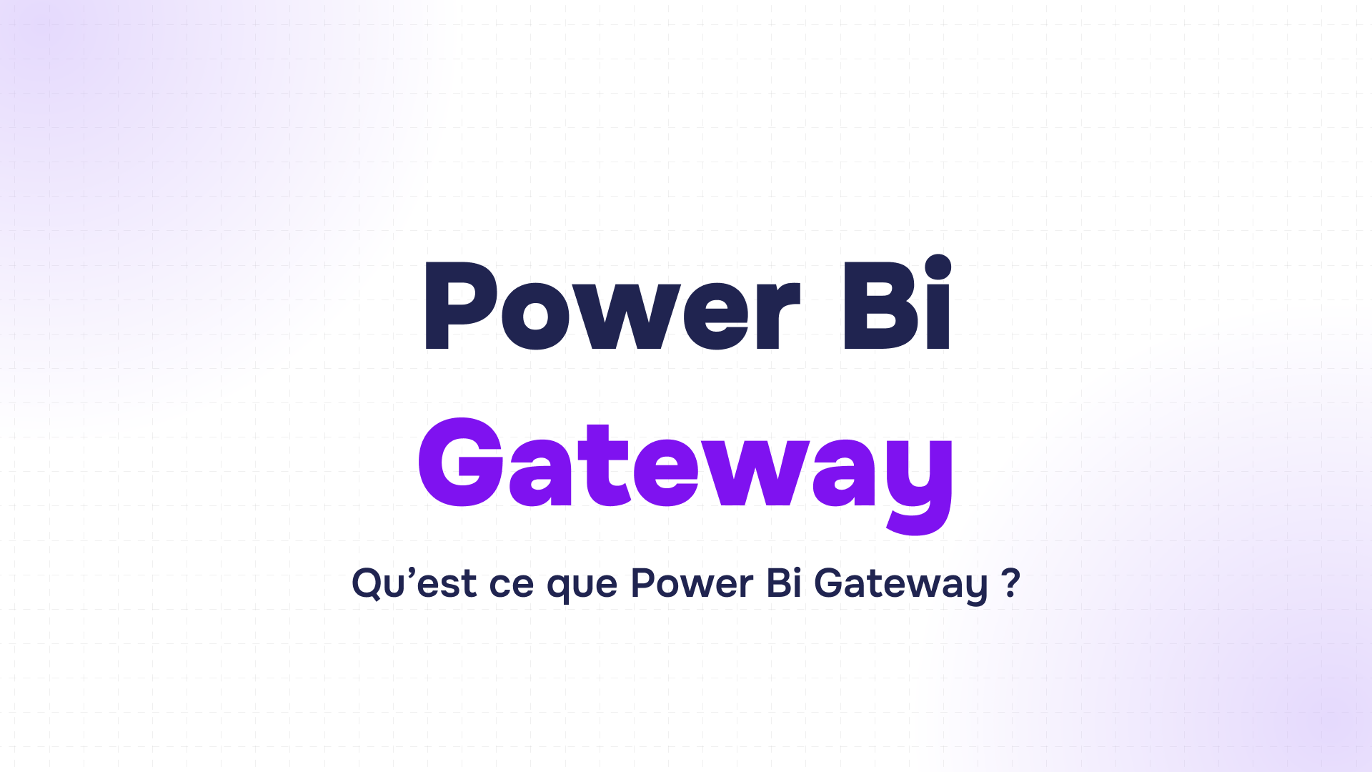 slide présentant le titre power bi gateway en texte violet et noir sur fond dégradé blanc et violet