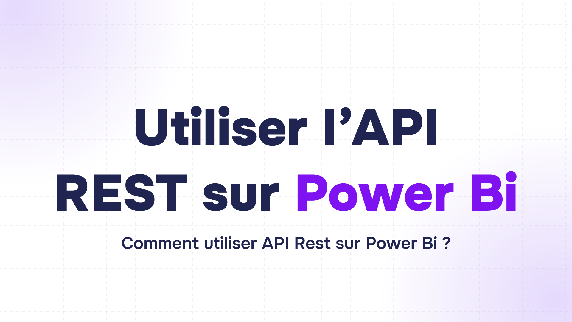 titre sur fond dégradé avec le texte "Utiliser l'API REST sur Power Bi" en noir et violet, accompagné d'une question explicative.