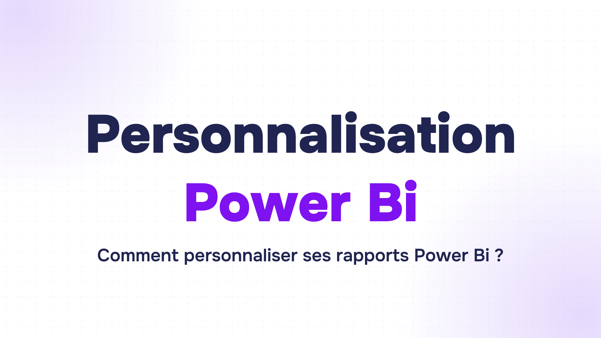 titre personnalisation power bi en bleu foncé et violet sur fond blanc quadrillé