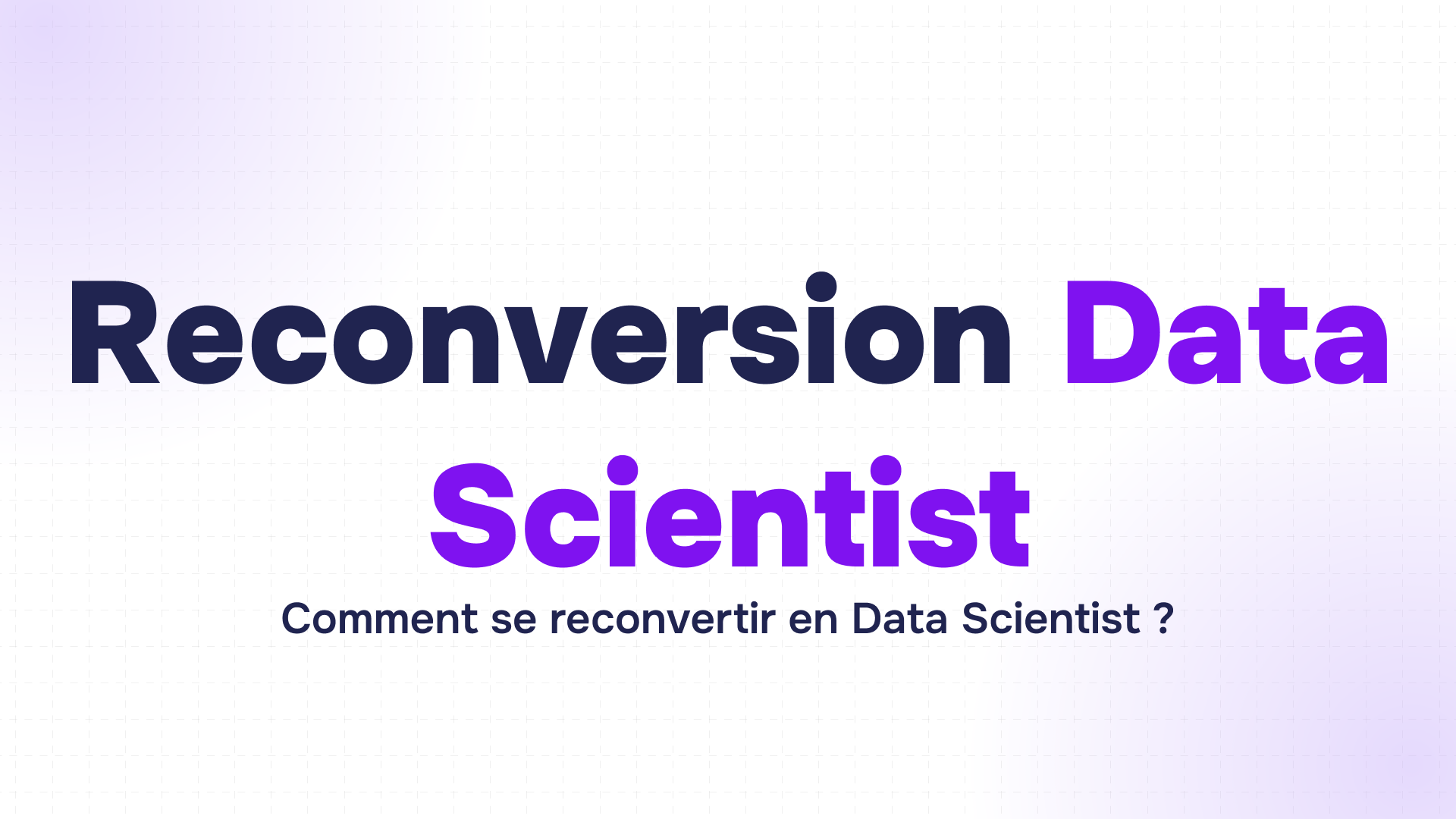 titre reconversion data scientist en bleu foncé et violet avec question comment se reconvertir sur fond quadrillé blanc
