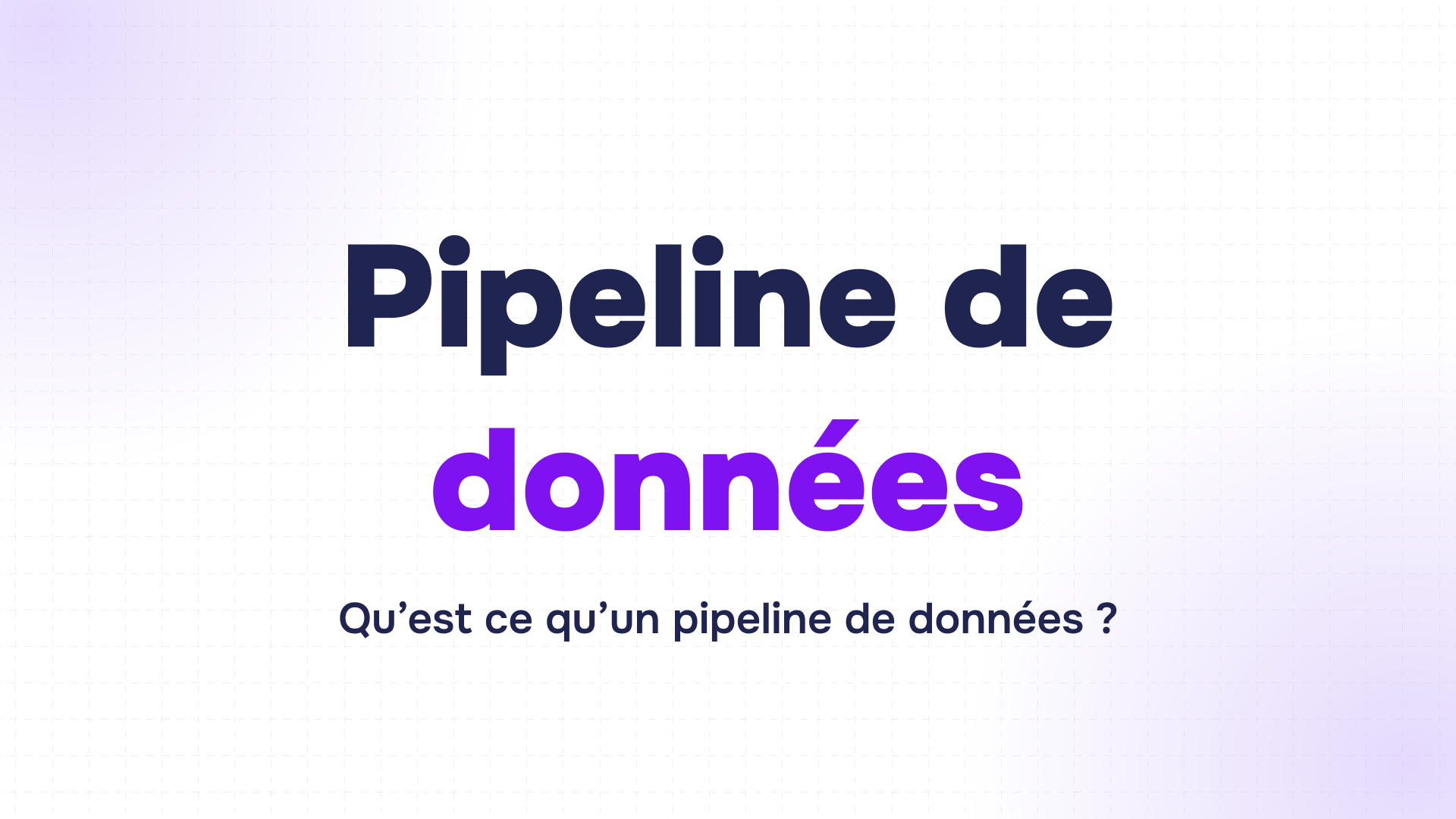 titre pipeline de données en gros caractères indigo et violet sur fond dégradé lilas