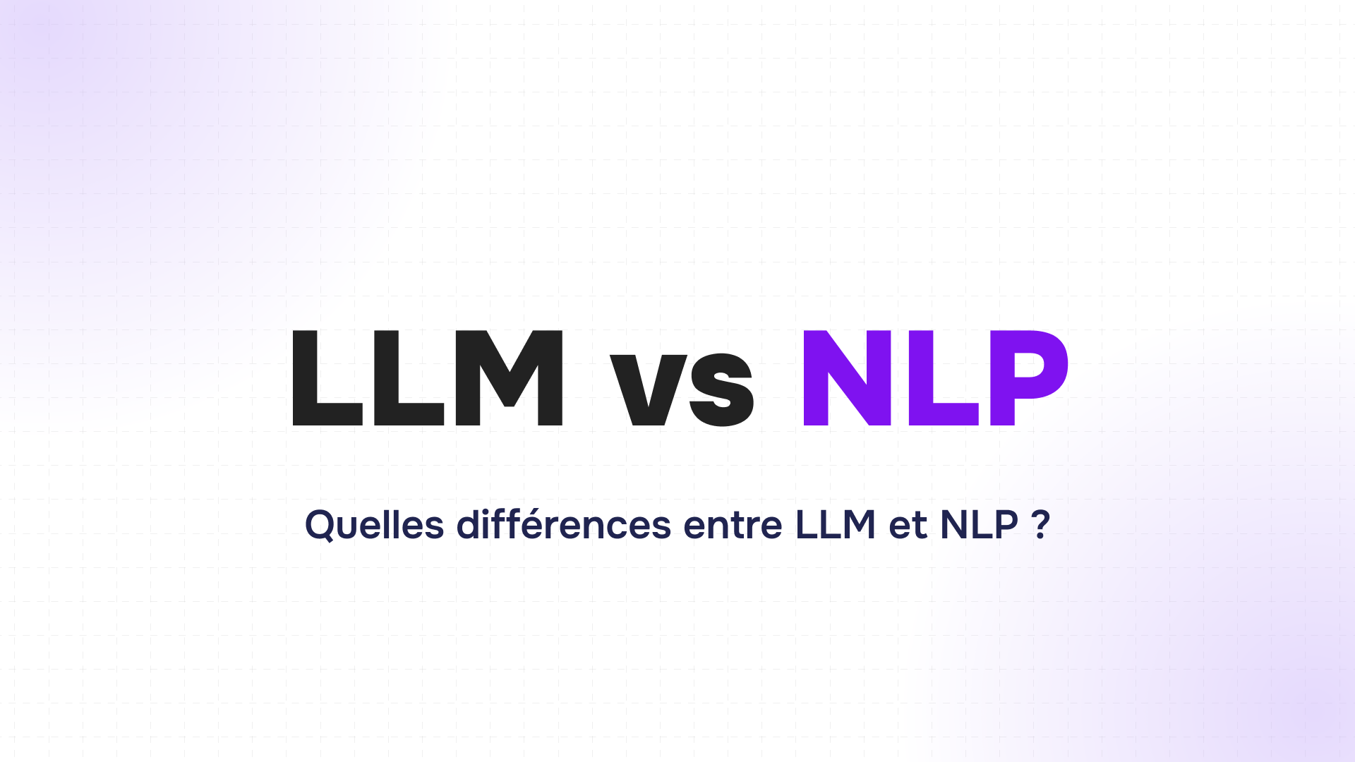 comparaison du sigle llm en noir et nlp en violet avec la question sur leurs différences
