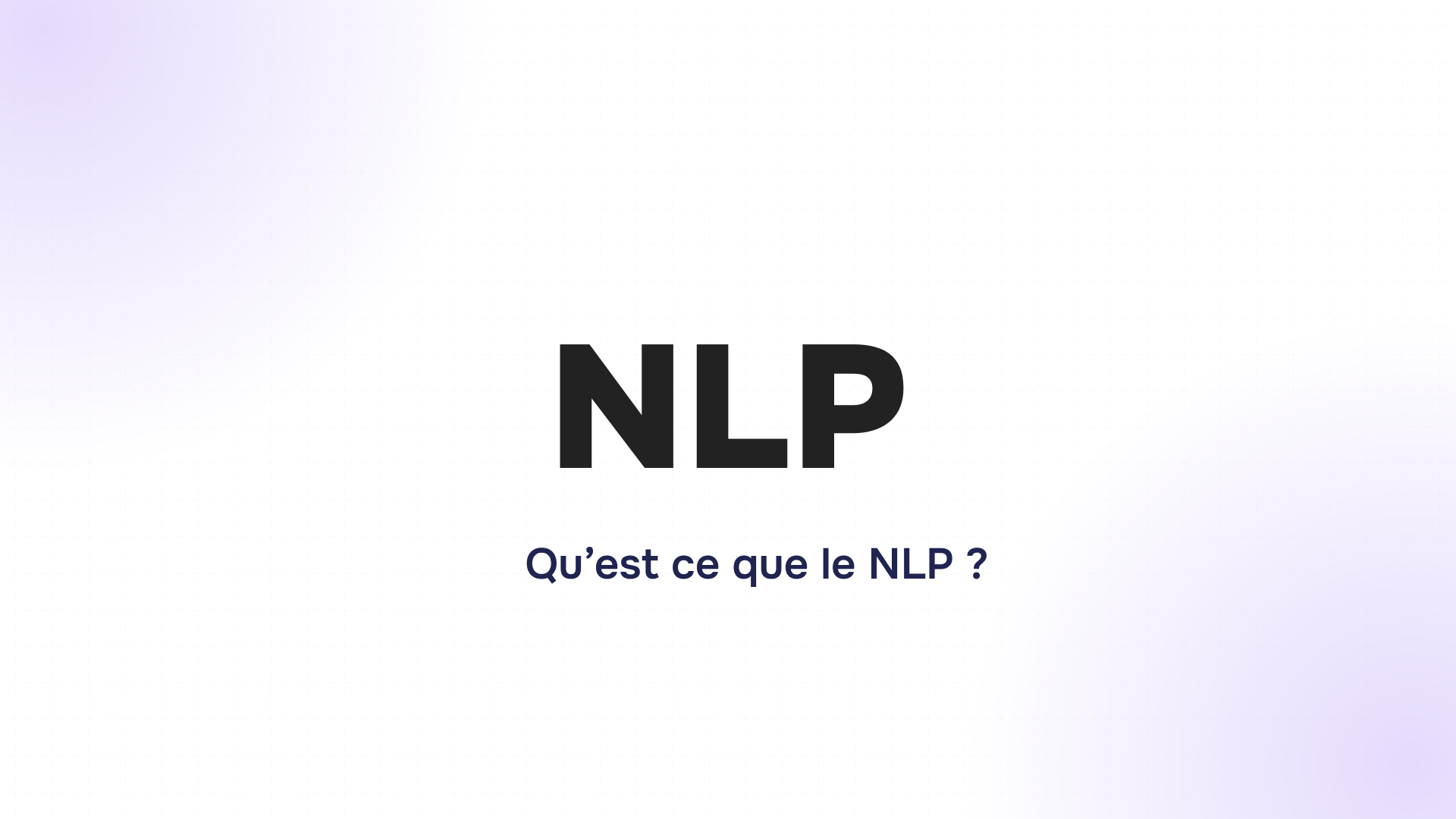 texte en gros caractères "NLP" sur fond blanc avec la phrase "Qu'est ce que le NLP ?" en dessous.