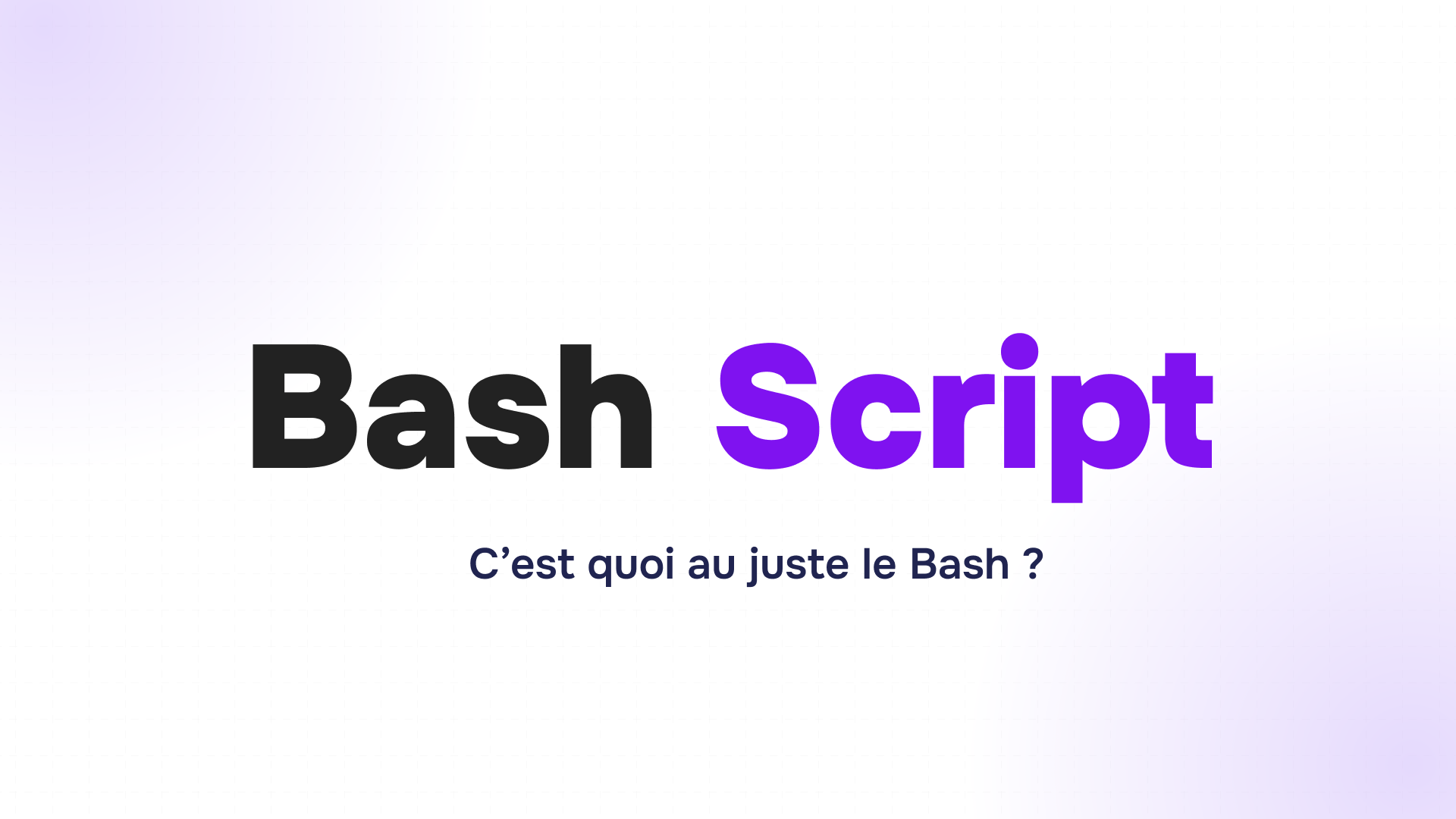 titre bash script en noir et violet sur fond blanc avec la question c’est quoi le bash en formation data