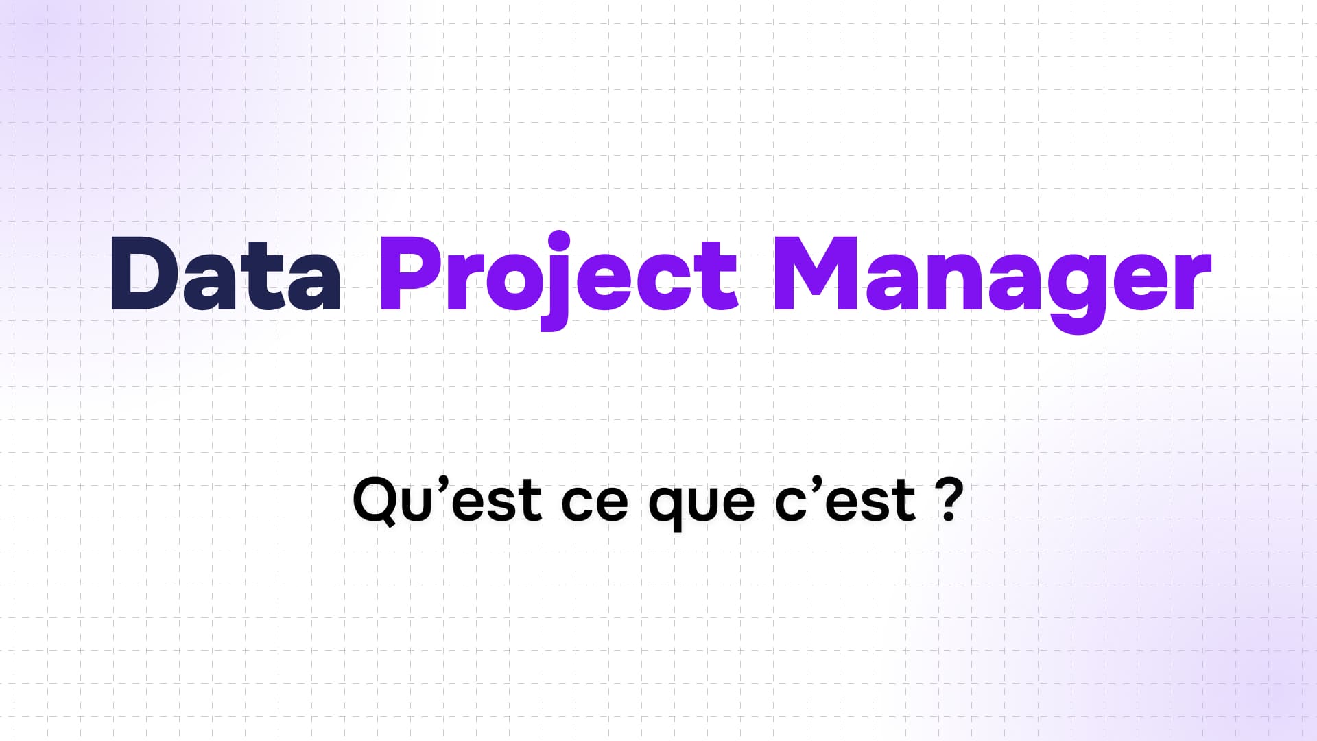 texte en gros caractères sur fond dégradé, titre "Data Project Manager" et question en dessous "Qu'est ce que c'est ?"