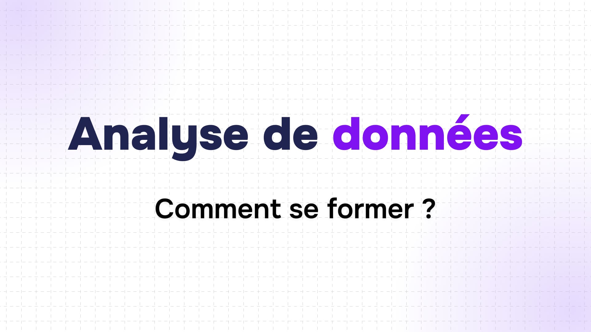 texte analyse de données en bleu et violet sur fond quadrillé blanc et question comment se former
