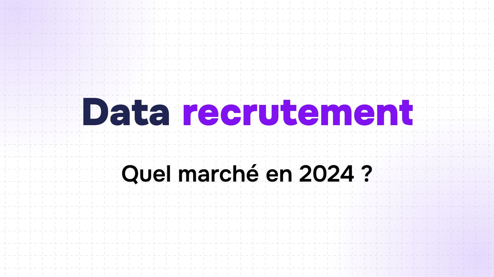 titre data recrutement en bleu et violet sur fond quadrillé avec la mention quel marché en 2024