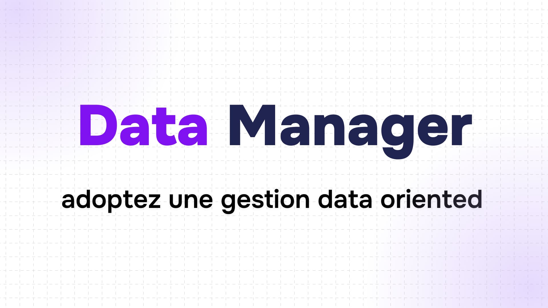 texte en grandes lettres "Data Manager" sur fond blanc avec un message sur la gestion orientée données