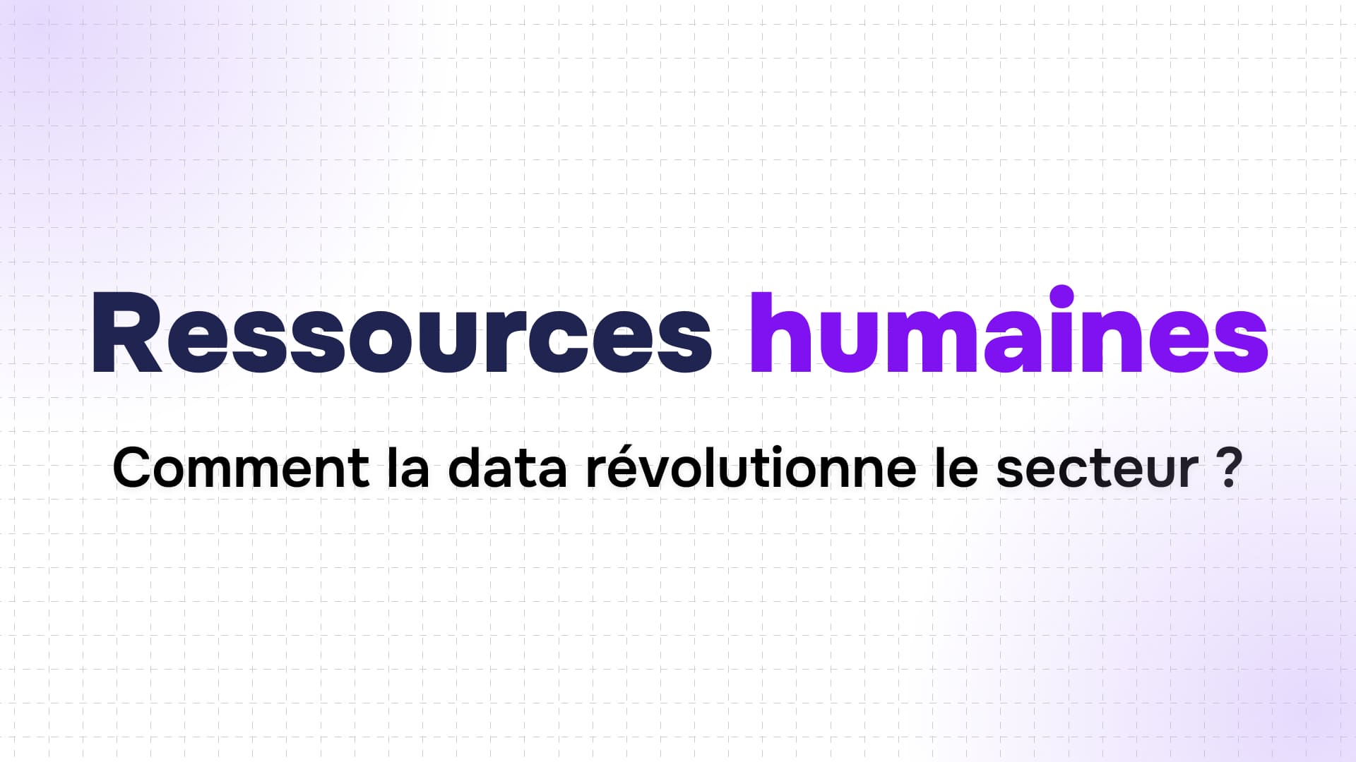 ressources humaines en bleu et violet sur fond quadrillé avec question comment la data révolutionne le secteur