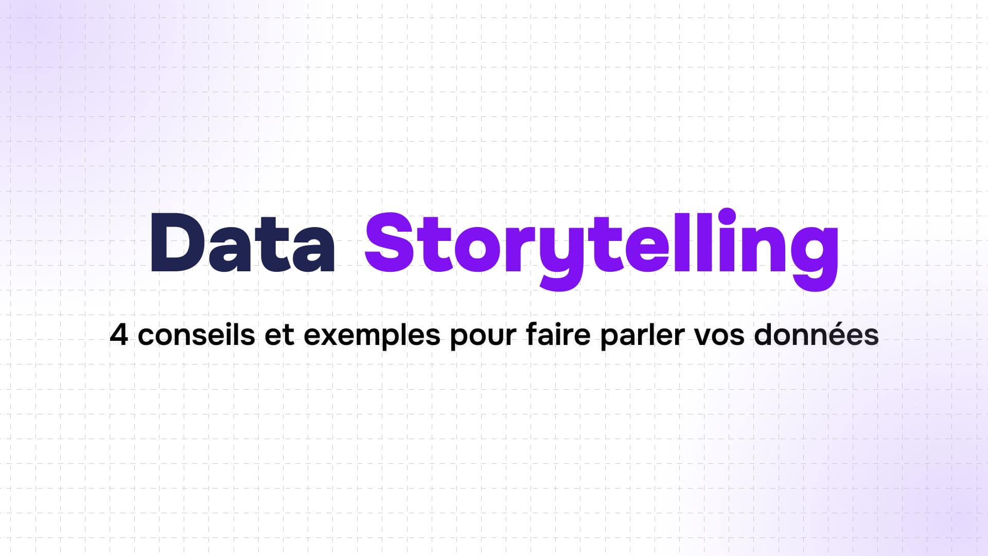 data storytelling en bleu foncé et violet sur fond quadrillé et sous-titre quatre conseils pour faire parler les données
