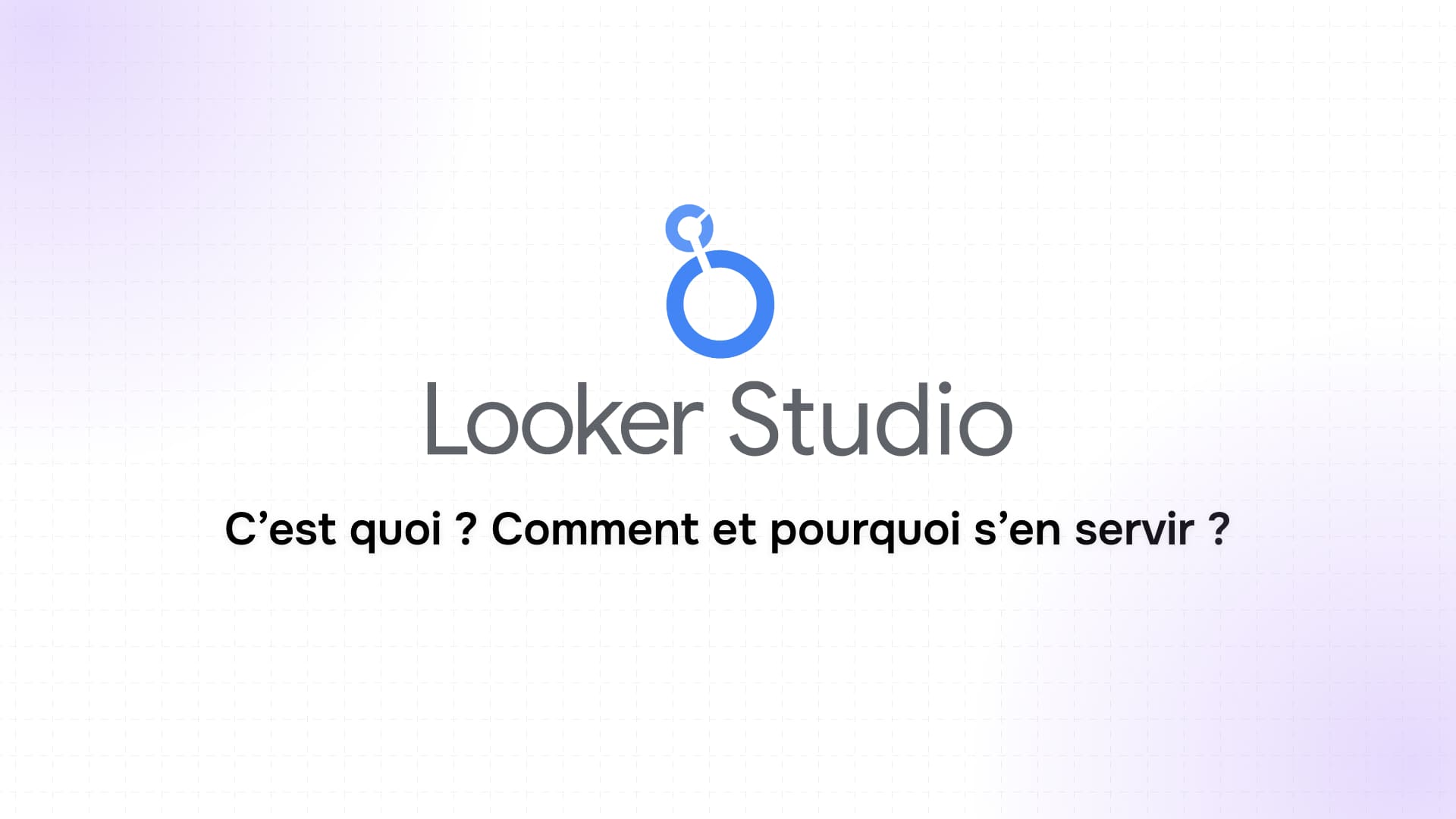 logo looker studio bleu sur fond blanc dégradé violet avec question sur utilisation et bénéfices