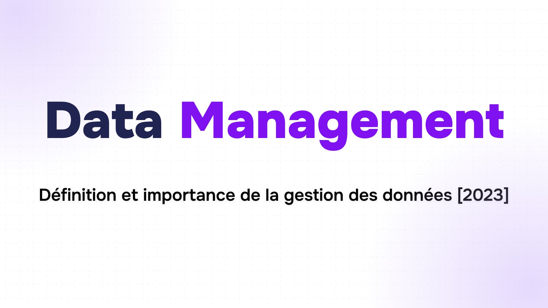 présente le titre data management en bleu et violet sur fond clair avec définition et importance 2023