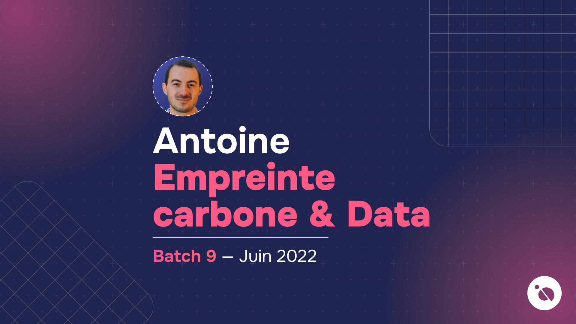 portrait circulaire d’Antoine sur diapositive bleu nuit annotée empreinte carbone & data batch 9 juin 2022