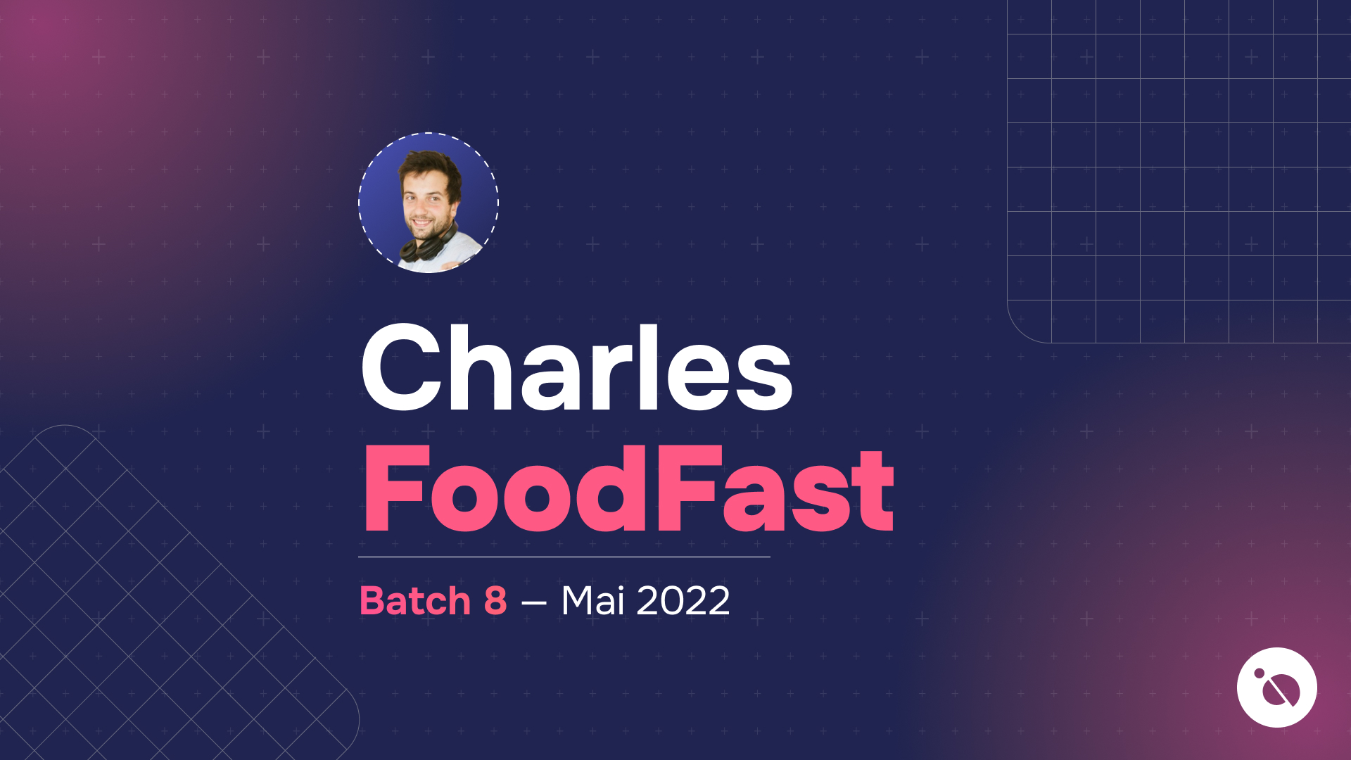 profil de charles souriant avec casque sur fond bleu annoté du nom foodfast et batch 8 mai 2022