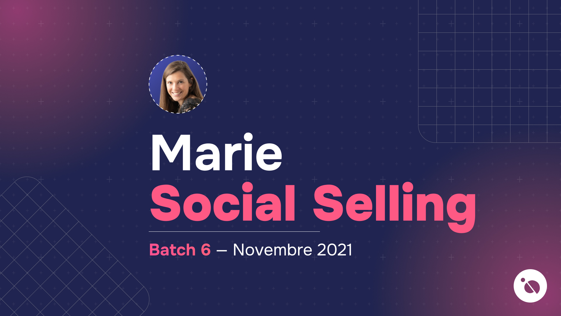 profil de marie sur fond sombre avec titre social selling et batch 6 novembre 2021
