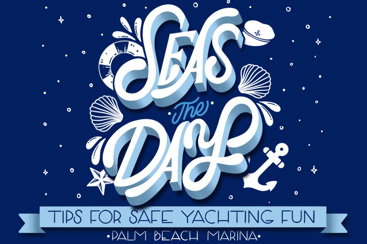 “Seas The Day" Tips for Safe Yachting Fun | Town of Palm Beach Marina blog
