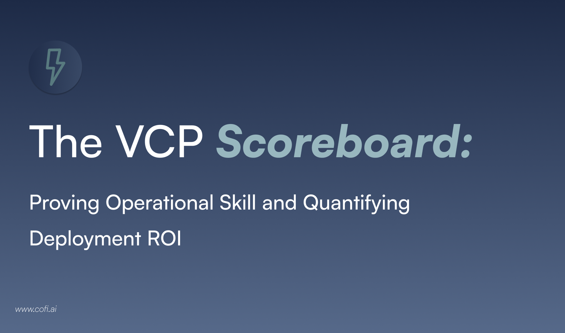 The VCP Scoreboard: Proving Operational Skill and Quantifying Deployment ROI