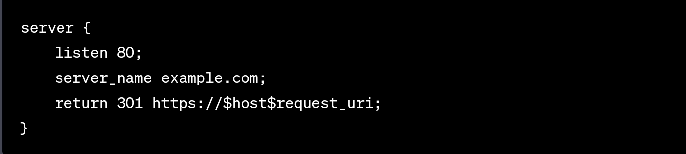 This is the 301 redirect code to redirect HTTP requests to the secure HTTPS version on Nginx servers