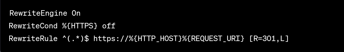 This is the 301 redirect code to redirect HTTP requests to the secure HTTPS version on Apache servers