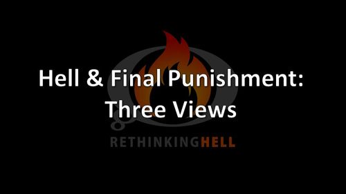 Hell & Final Punishment: Three Views