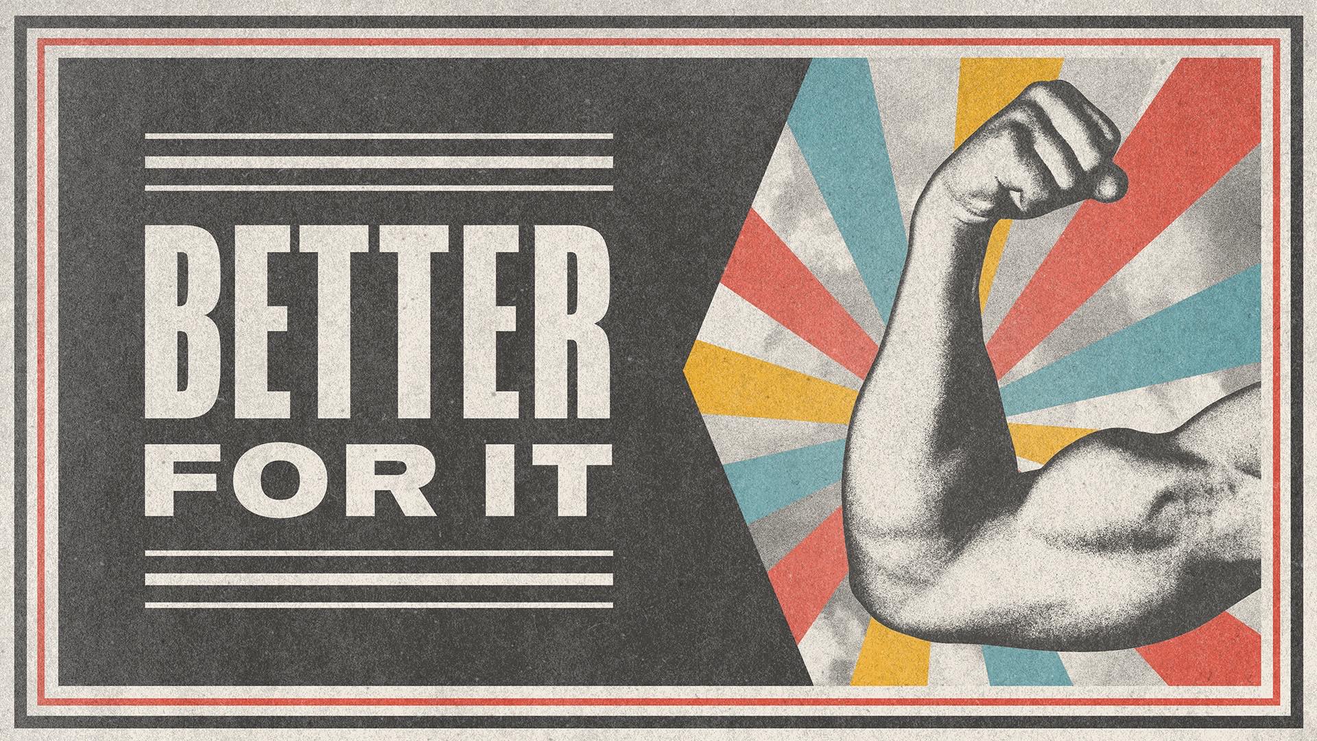 Better For It sermon series on growing through hard times — Grace Fishers Church