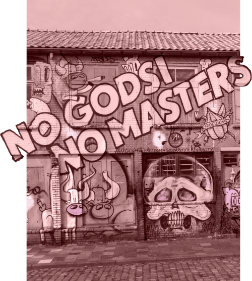 Graffiti reading "No Gods / No Masters."