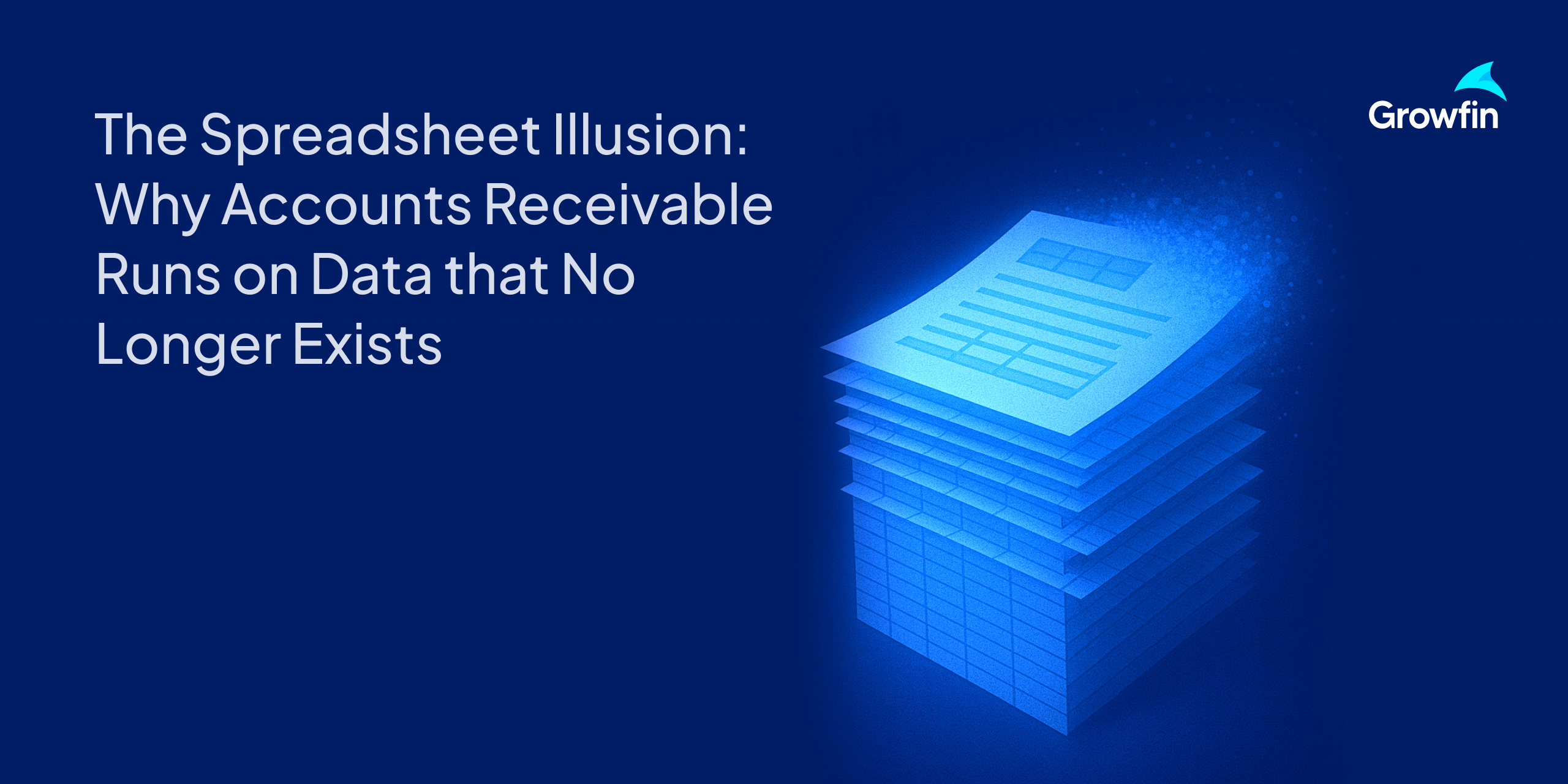 The Spreadsheet Illusion: Why Accounts Receivable Runs on Data that No Longer Exists