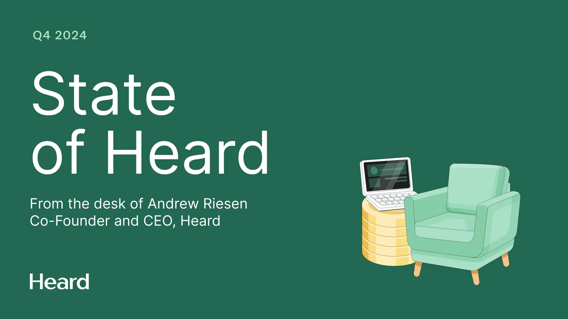 State of Heard: Q4 2024 quarterly update from the desk of Andrew Riesen, Co-Founder and CEO.