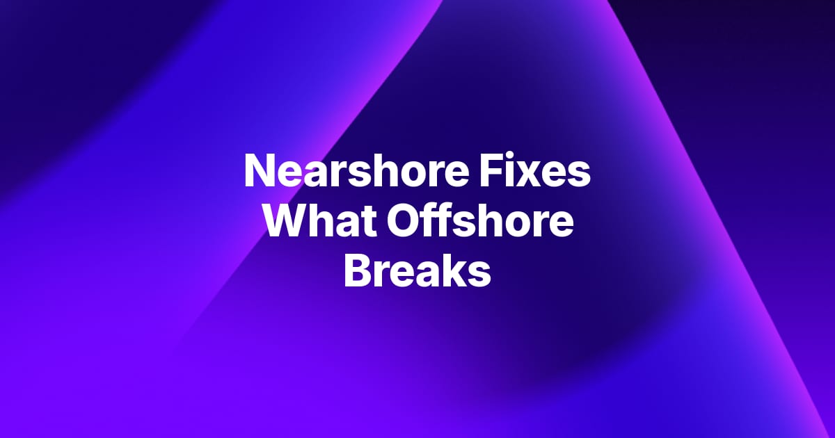 The Hidden Risks of Offshore Software Development (And How Nearshoring Solves Them)