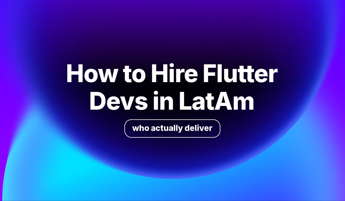 Hire Flutter Developers from LATAM — Nearshore Talent, US Time Zones